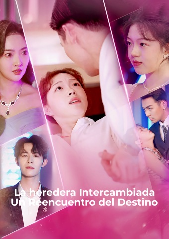 La heredera Intercambiada: Un Reencuentro del Destino