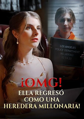 ¡OMG! Ella regresó como una heredera millonaria!