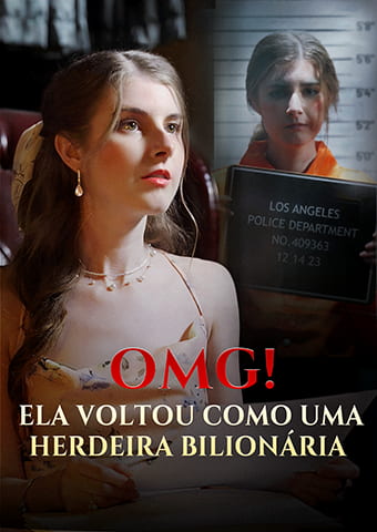 OMG! Ela Voltou como uma Herdeira Bilionária