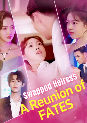 Swapped Heiress: A Reunion of Fates