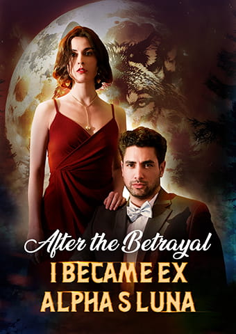 After the Betrayal: I Became Ex-Alpha's Luna