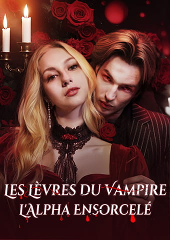 Les Lèvres du Vampire, L'Alpha Ensorcelé