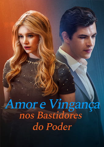 Amor e Vingança nos Bastidores do Poder