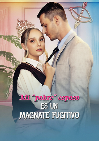 Mi “pobre” esposo es un magnate fugitivo