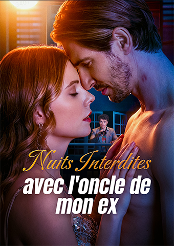Nuits interdites avec l'oncle de mon ex